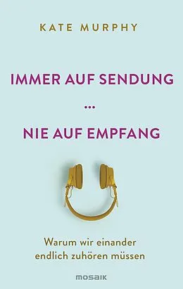 E-Book (epub) Immer auf Sendung ... nie auf Empfang von Kate Murphy