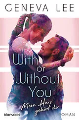 ePUB With or Without You - Mein Herz gehört dir von Geneva Lee