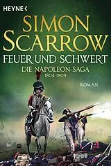 E-Book (epub) Feuer und Schwert - Die Napoleon-Saga 1804 - 1809 von Simon Scarrow