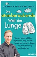 E-Book (epub) Die atemberaubende Welt der Lunge von Kai-Michael Beeh