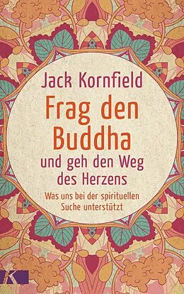 E-Book (epub) Frag den Buddha - und geh den Weg des Herzens von Jack Kornfield