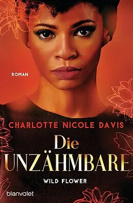 E-Book (epub) Wild Flower - Die Unzähmbare von Charlotte Nicole Davis