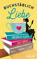 E-Book (epub) Buchstäblich Liebe von Ali Berg, Michelle Kalus
