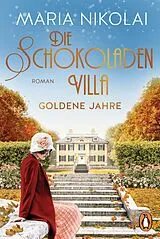 E-Book (epub) Die Schokoladenvilla  Goldene Jahre von Maria Nikolai
