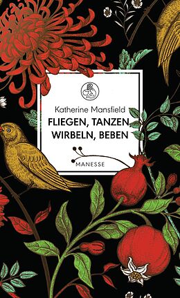 E-Book (epub) Fliegen, tanzen, wirbeln, beben von Katherine Mansfield