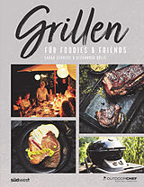 E-Book (epub) Grillen für Foodies &amp; Friends von Sarah Schocke, Alexander Dölle