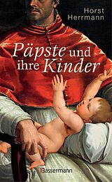 E-Book (epub) Päpste und ihre Kinder. Die etwas andere Papstgeschichte von Horst Herrmann