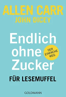 E-Book (epub) Endlich ohne Zucker! für Lesemuffel von Allen Carr, John Dicey