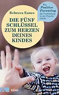 E-Book (epub) Die fünf Schlüssel zum Herzen deines Kindes von Rebecca Eanes