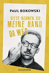 E-Book (epub) Bitte nehmen Sie meine Hand da weg von Paul Bokowski