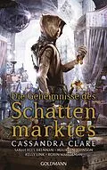 E-Book (epub) Die Geheimnisse des Schattenmarktes von Cassandra Clare, Sarah Rees Brennan, Maureen Johnson