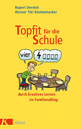 E-Book (epub) Topfit für die Schule durch kreatives Lernen im Familienalltag von Rupert Dernick, Werner Tiki Küstenmacher