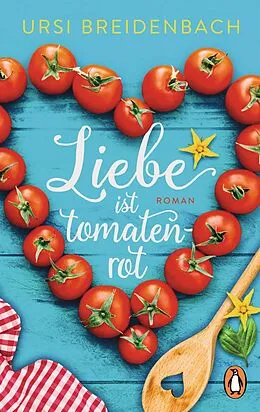 E-Book (epub) Liebe ist tomatenrot von Ursi Breidenbach