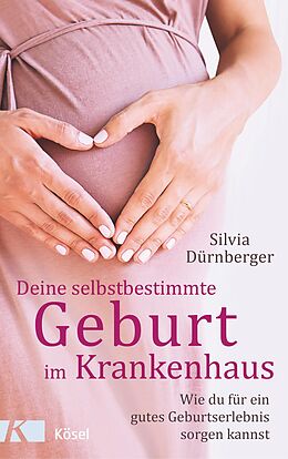 E-Book (epub) Deine selbstbestimmte Geburt im Krankenhaus von Silvia Dürnberger