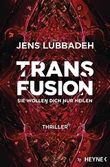 E-Book (epub) Transfusion - Sie wollen dich nur heilen von Jens Lubbadeh