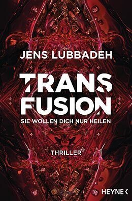E-Book (epub) Transfusion - Sie wollen dich nur heilen von Jens Lubbadeh