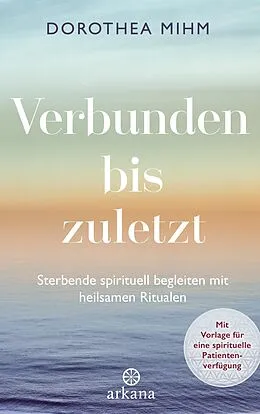 E-Book (epub) Verbunden bis zuletzt von Dorothea Mihm