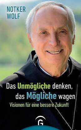 E-Book (epub) Das Unmögliche denken, das Mögliche wagen von Notker Wolf