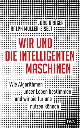 E-Book (epub) Wir und die intelligenten Maschinen von Jörg Dräger, Ralph Müller-Eiselt