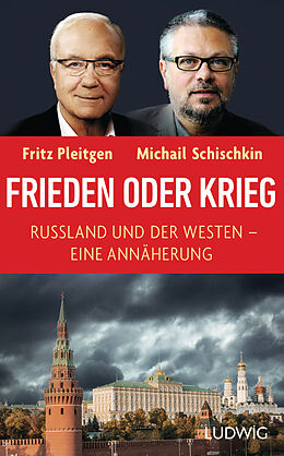 E-Book (epub) Frieden oder Krieg von Fritz Pleitgen, Michail Schischkin