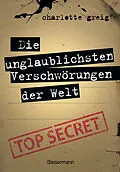 E-Book (epub) Die unglaublichsten Verschwörungen der Welt von Charlotte Greig