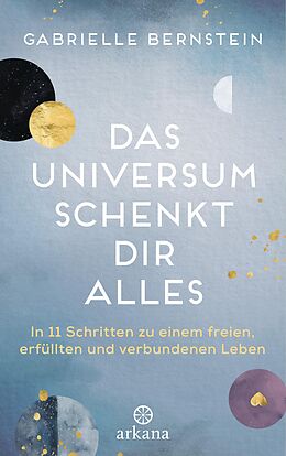 E-Book (epub) Das Universum schenkt dir alles von Gabrielle Bernstein