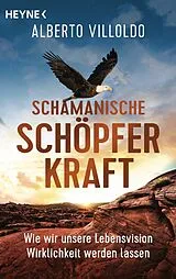 E-Book (epub) Schamanische Schöpferkraft von Alberto Villoldo
