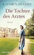 E-Book (epub) Die Tochter des Arztes von Kathryn Hughes