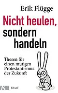 E-Book (epub) Nicht heulen, sondern handeln von Erik Flügge