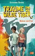 E-Book (epub) Träume sind wie wilde Tiger von Katharina Reschke