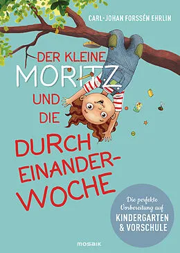 E-Book (epub) Der kleine Moritz und die Durcheinander-Woche von Carl-Johan Forssén Ehrlin