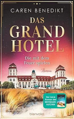 E-Book (epub) Das Grand Hotel - Die mit dem Feuer spielen von Caren Benedikt