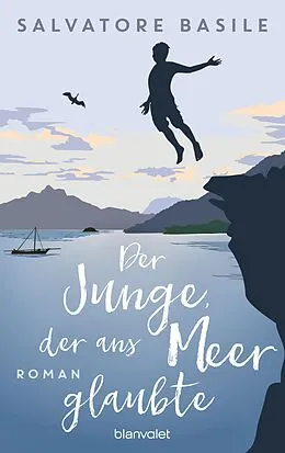 E-Book (epub) Der Junge, der ans Meer glaubte von Salvatore Basile