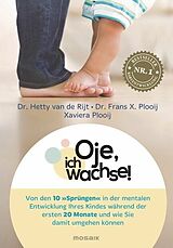 E-Book (epub) Oje, ich wachse! von Hetty van de Rijt, Frans X. Plooij, Xaviera Plooij