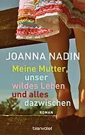 E-Book (epub) Meine Mutter, unser wildes Leben und alles dazwischen von Joanna Nadin