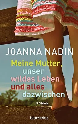 E-Book (epub) Meine Mutter, unser wildes Leben und alles dazwischen von Joanna Nadin