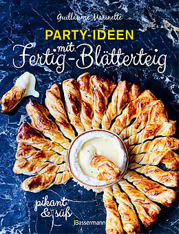 E-Book (epub) Party-Ideen mit Fertig-Blätterteig: Die besten Rezepte pikant und süß - schnell, lecker und einfach von Guillaume Marinette