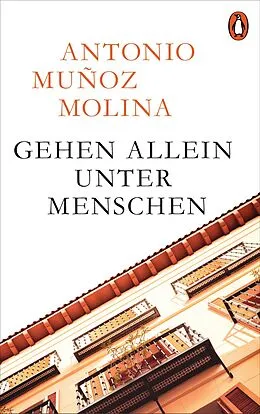 E-Book (epub) Gehen allein unter Menschen von Antonio Muñoz Molina