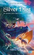 E-Book (epub) Silver Dust - Im Bann der Wasserdrachen von Kristin Halbrook