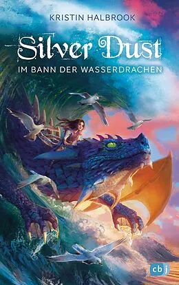 E-Book (epub) Silver Dust - Im Bann der Wasserdrachen von Kristin Halbrook