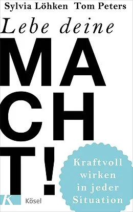 E-Book (epub) Lebe deine Macht! von Sylvia Löhken, Tom Peters