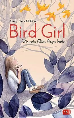 E-Book (epub) Bird Girl - Wie mein Glück fliegen lernte von Sandy Stark-McGinnis