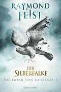 E-Book (epub) Die Erben von Midkemia 1 - Der Silberfalke von Raymond Feist