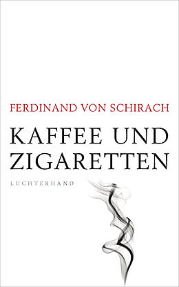 E-Book (epub) Kaffee und Zigaretten von Ferdinand von Schirach