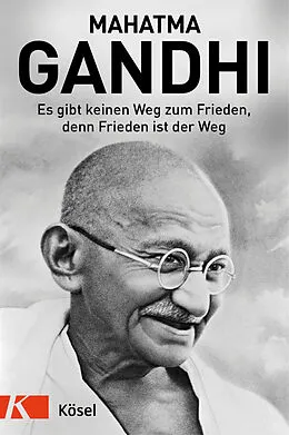 E-Book (epub) Es gibt keinen Weg zum Frieden, denn Frieden ist der Weg von Mahatma Gandhi