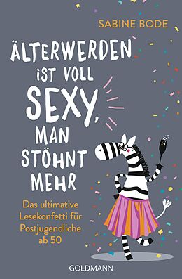 E-Book (epub) Älterwerden ist voll sexy, man stöhnt mehr von Sabine Bode