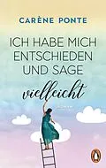 E-Book (epub) Ich habe mich entschieden und sage vielleicht von Carène Ponte