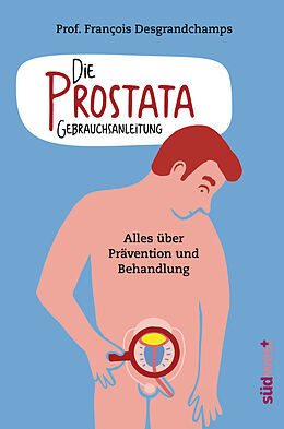 E-Book (epub) Die Prostata - Gebrauchsanleitung von François Desgrandchamps