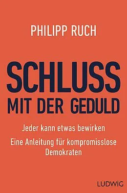 E-Book (epub) Schluss mit der Geduld von Philipp Ruch