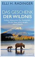E-Book (epub) Das Geschenk der Wildnis von Elli H. Radinger